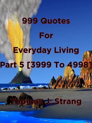 cover image of 999 Quotes For Everyday Living Part 5 [3999 to 4998]